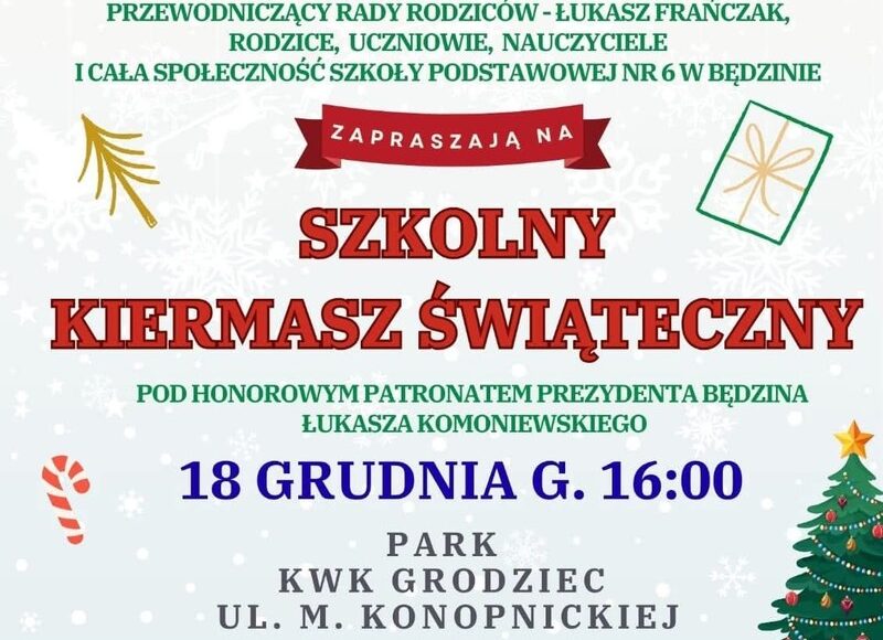 Plakat Szkolnego Kiermaszu Świątecznego organizowanego przez Szkołę Podstawową nr 6 w Będzinie. Wydarzenie odbędzie się 18 grudnia o godzinie 16:00 w Parku KWK Grodziec przy ul. Marii Konopnickiej. Na plakacie świąteczne ilustracje: choinka, stoiska kiermaszowe, Mikołaj, elfy i bałwan. W programie m.in. ręcznie wykonane ozdoby, loteria fantowa, występy uczniów, domowe wypieki, grochówka i kiełbasa z grilla.