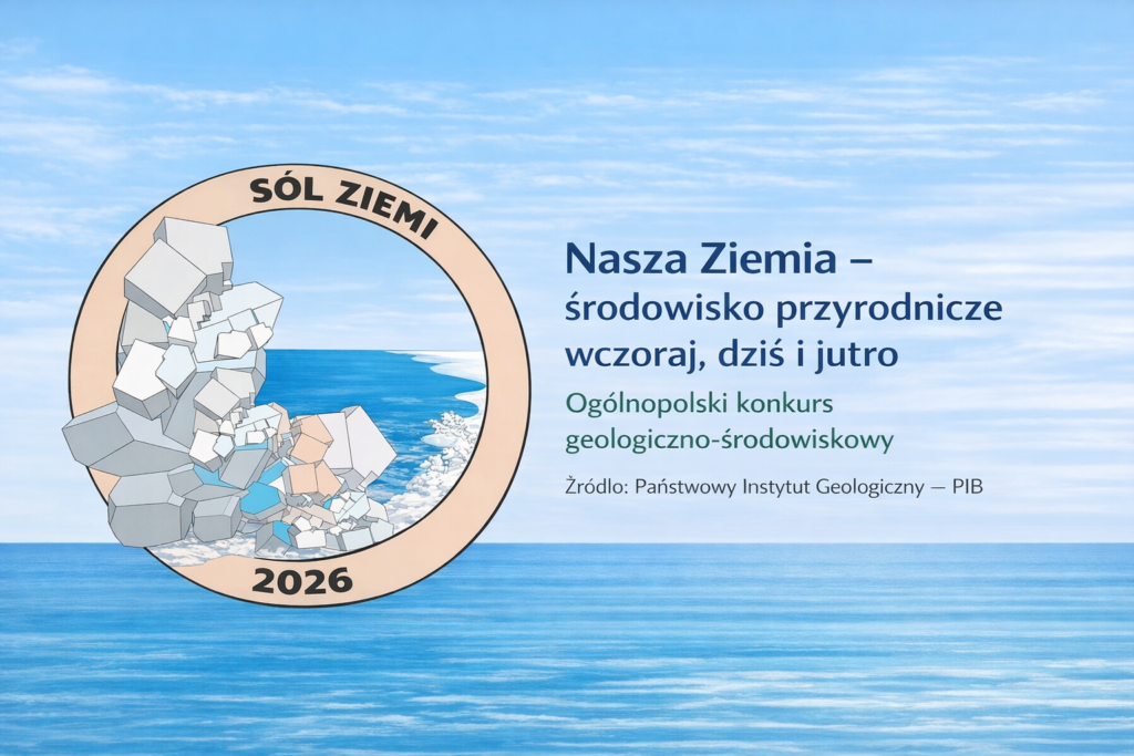Grafika konkursu „Nasza Ziemia – środowisko przyrodnicze wczoraj, dziś i jutro” z logo „Sól Ziemi 2026” oraz informacją o ogólnopolskim konkursie geologiczno-środowiskowym.