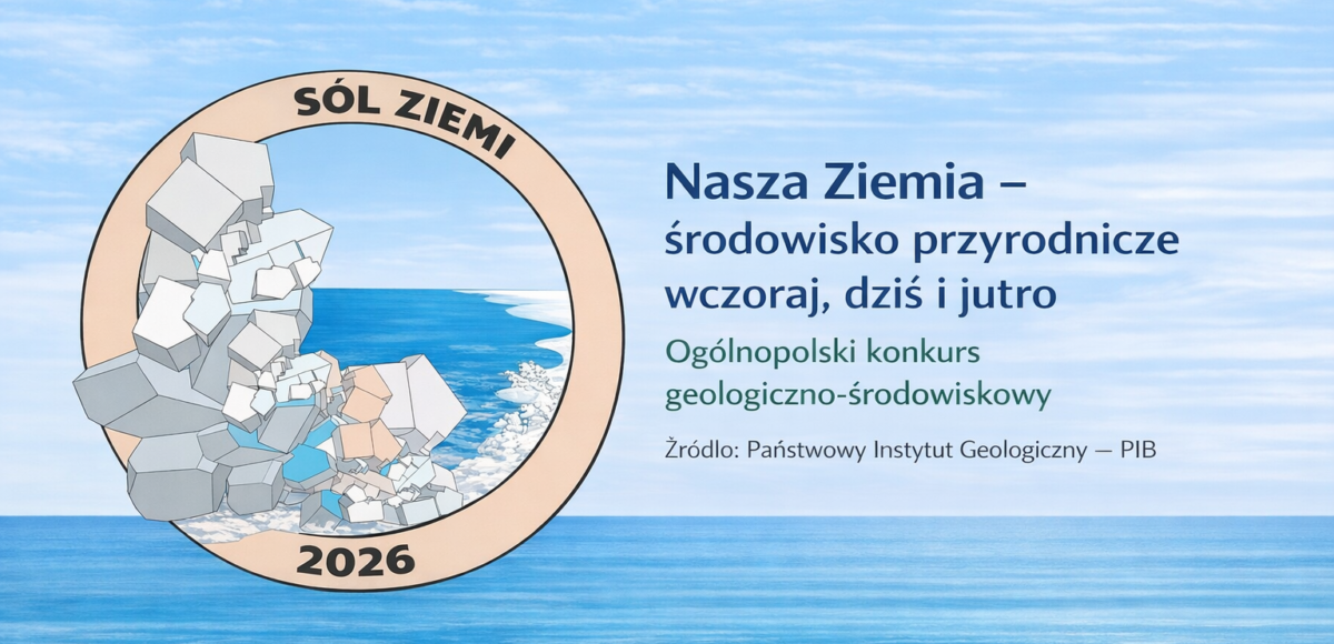 Grafika konkursu „Nasza Ziemia – środowisko przyrodnicze wczoraj, dziś i jutro” z logo „Sól Ziemi 2026” oraz informacją o ogólnopolskim konkursie geologiczno-środowiskowym.
