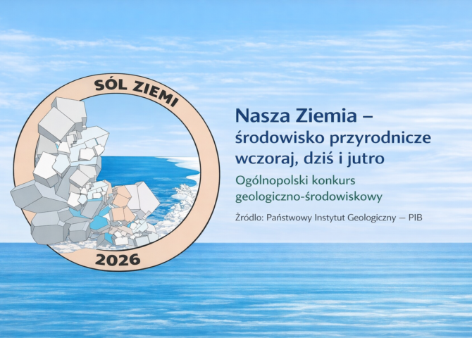 Grafika konkursu „Nasza Ziemia – środowisko przyrodnicze wczoraj, dziś i jutro” z logo „Sól Ziemi 2026” oraz informacją o ogólnopolskim konkursie geologiczno-środowiskowym.