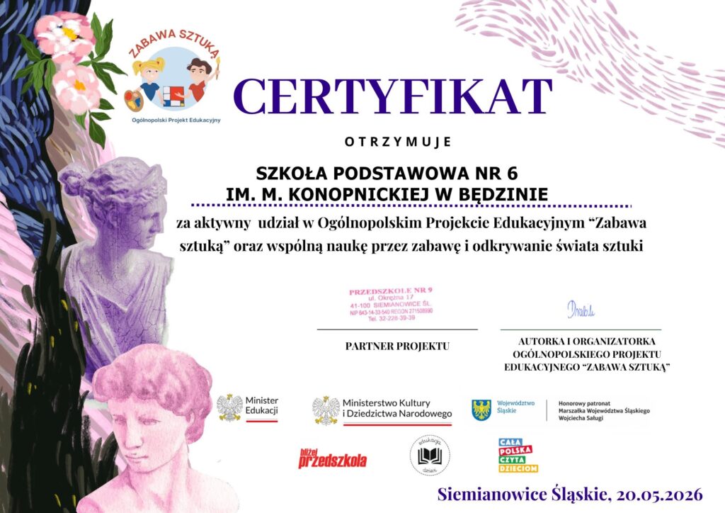 Certyfikat potwierdzający udział Szkoły Podstawowej nr 6 im. Marii Konopnickiej w Będzinie w Ogólnopolskim Projekcie Edukacyjnym „Zabawa Sztuką”.