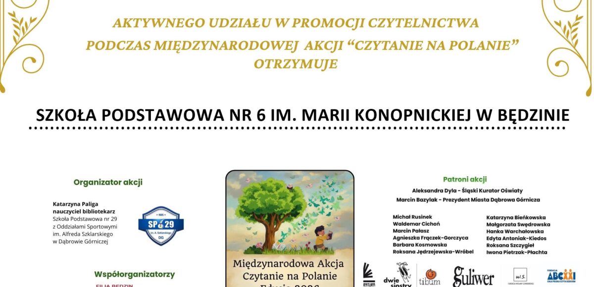 Certyfikat aktywnego udziału w promocji czytelnictwa podczas Międzynarodowej Akcji „Czytanie na Polanie – Edycja 2026” przyznany Szkole Podstawowej nr 6 im. Marii Konopnickiej w Będzinie.