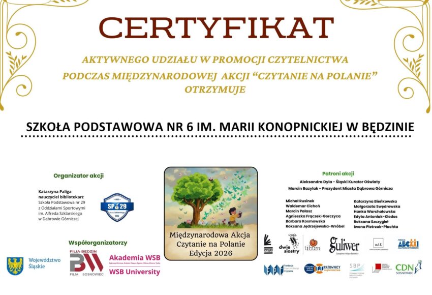 Certyfikat aktywnego udziału w promocji czytelnictwa podczas Międzynarodowej Akcji „Czytanie na Polanie – Edycja 2026” przyznany Szkole Podstawowej nr 6 im. Marii Konopnickiej w Będzinie.