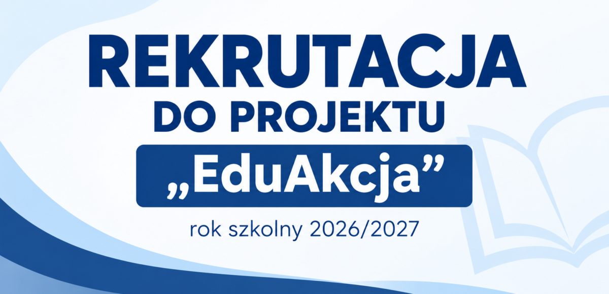 Rekrutacja do projektu „EduAkcja” – rok szkolny 2026/2027